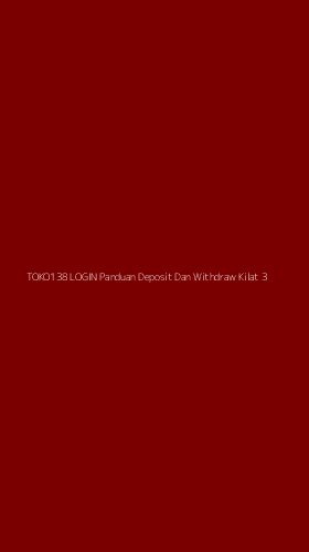 Tampilan Antarmuka Aplikasi Toko138 Login Panduan Deposit Dan Withdraw Kilat - 3