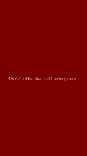 Tampilan Antarmuka Aplikasi Tokyo138 Panduan Seo Terlengkap - 2