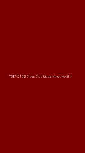 Tampilan Antarmuka Aplikasi Tokyo138 Situs Slot Modal Awal Kecil - 4