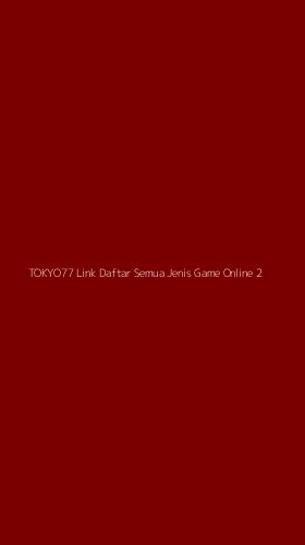 Tampilan Antarmuka Aplikasi Tokyo77 Link Daftar Semua Jenis Game Online - 2