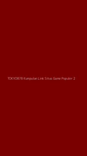Tampilan Antarmuka Aplikasi Tokyo878 Kumpulan Link Situs Game Populer - 2
