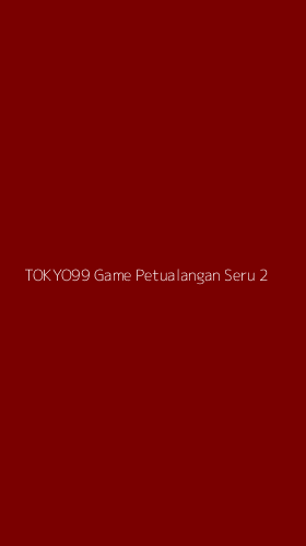Tampilan Antarmuka Aplikasi Tokyo99 Game Petualangan Seru - 2