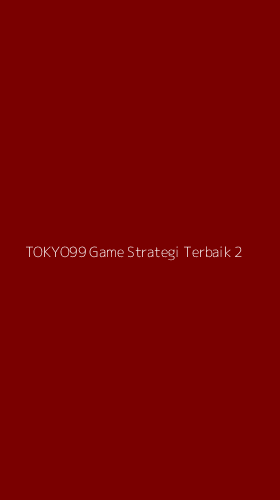 Tampilan Antarmuka Aplikasi Tokyo99 Game Strategi Terbaik - 2