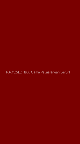 Tampilan Antarmuka Aplikasi Tokyoslot888 Game Petualangan Seru - 1