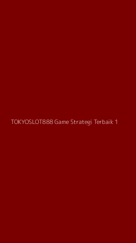 Tampilan Antarmuka Aplikasi Tokyoslot888 Game Strategi Terbaik - 1
