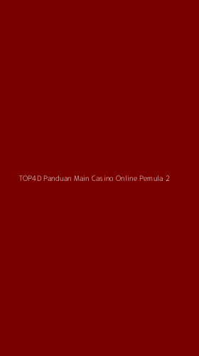 Tampilan Antarmuka Aplikasi Top4d Panduan Main Casino Online Pemula - 2