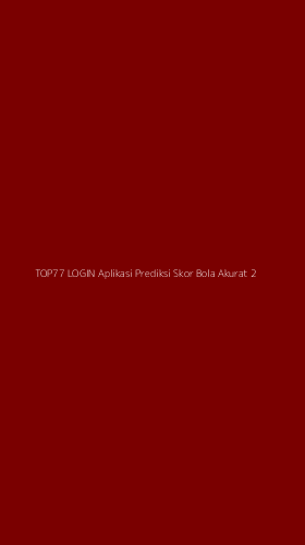 Tampilan Antarmuka Aplikasi Top77 Login Aplikasi Prediksi Skor Bola Akurat - 2