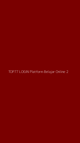 Tampilan Antarmuka Aplikasi Top77 Login Platform Belajar Online - 2