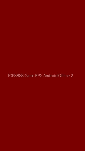 Tampilan Antarmuka Aplikasi Top8888 Game Rpg Android Offline - 2