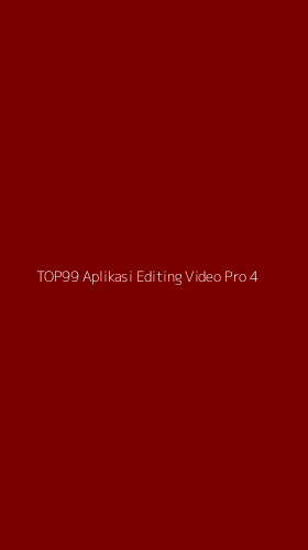 Tampilan Antarmuka Aplikasi Top99 Aplikasi Editing Video Pro - 4