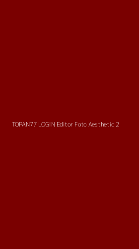 Tampilan Antarmuka Aplikasi Topan77 Login Editor Foto Aesthetic - 2