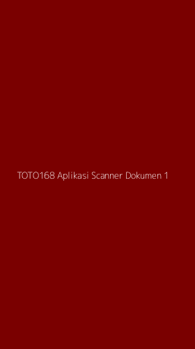 Tampilan Antarmuka Aplikasi Toto168 Aplikasi Scanner Dokumen - 1