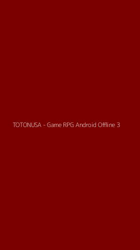 Tampilan Antarmuka Aplikasi TOTONUSA - Game RPG Android Offline - 3
