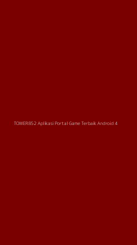 Tampilan Antarmuka Aplikasi Tower852 Aplikasi Portal Game Terbaik Android - 4