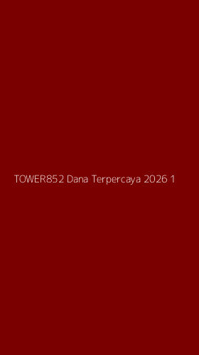 Tampilan Antarmuka Aplikasi Tower852 Dana Terpercaya 2026 - 1