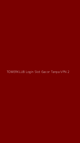 Tampilan Antarmuka Aplikasi Towerklub Login Slot Gacor Tanpa Vpn - 2