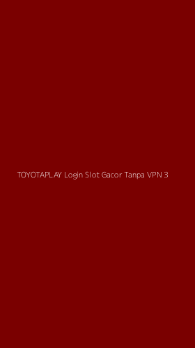 Tampilan Antarmuka Aplikasi Toyotaplay Login Slot Gacor Tanpa Vpn - 3