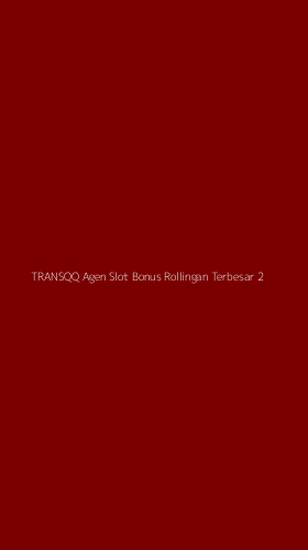Tampilan Antarmuka Aplikasi Transqq Agen Slot Bonus Rollingan Terbesar - 2