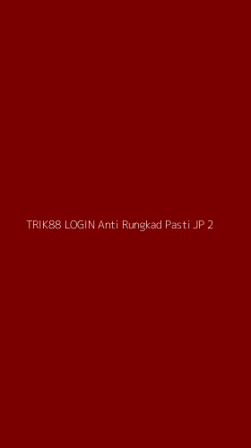 Tampilan Antarmuka Aplikasi Trik88 Login Anti Rungkad Pasti Jp - 2
