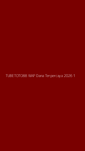 Tampilan Antarmuka Aplikasi Tubetoto88 Wap Dana Terpercaya 2026 - 1