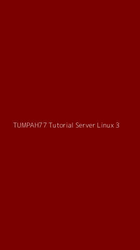 Tampilan Antarmuka Aplikasi Tumpah77 Tutorial Server Linux - 3