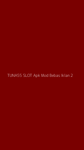 Tampilan Antarmuka Aplikasi Tuna55 Slot Apk Mod Bebas Iklan - 2