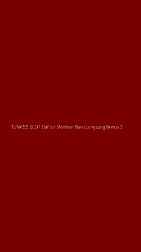 Tampilan Antarmuka Aplikasi Tuna55 Slot Daftar Member Baru Langsung Bonus - 3