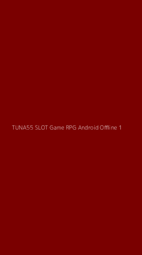 Tampilan Antarmuka Aplikasi Tuna55 Slot Game Rpg Android Offline - 1