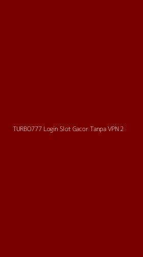Tampilan Antarmuka Aplikasi Turbo777 Login Slot Gacor Tanpa Vpn - 2