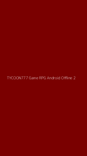 Tampilan Antarmuka Aplikasi Tycoon777 Game Rpg Android Offline - 2