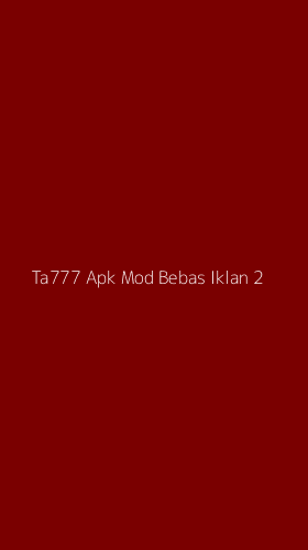 Tampilan Antarmuka Aplikasi Ta777 Apk Mod Bebas Iklan - 2