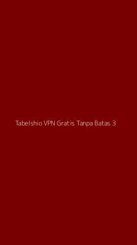 Tampilan Antarmuka Aplikasi Tabelshio Vpn Gratis Tanpa Batas - 3