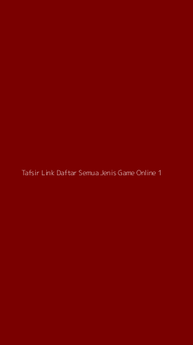 Tampilan Antarmuka Aplikasi Tafsir Link Daftar Semua Jenis Game Online - 1
