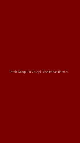 Tampilan Antarmuka Aplikasi Tafsir Mimpi 2d 75 Apk Mod Bebas Iklan - 3