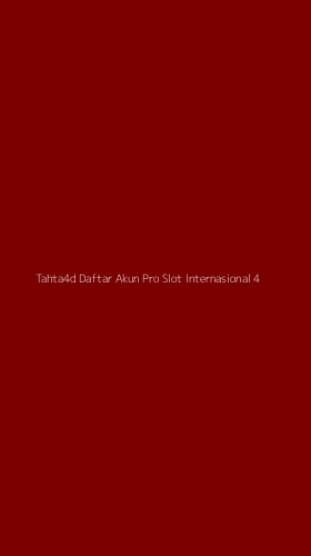 Tampilan Antarmuka Aplikasi Tahta4d Daftar Akun Pro Slot Internasional - 4
