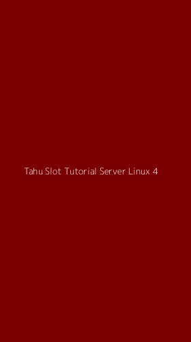 Tampilan Antarmuka Aplikasi Tahu Slot Tutorial Server Linux - 4