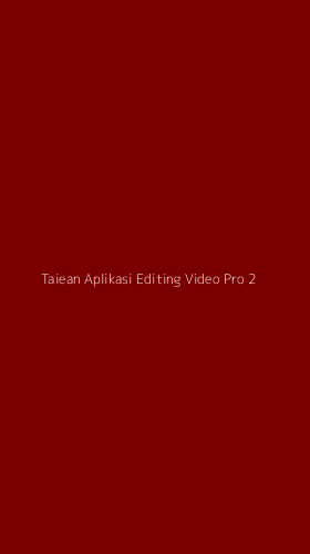 Tampilan Antarmuka Aplikasi Taiean Aplikasi Editing Video Pro - 2