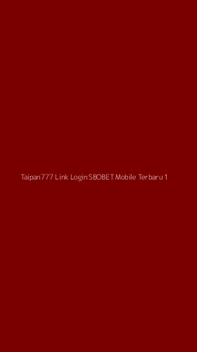 Tampilan Antarmuka Aplikasi Taipan777 Link Login Sbobet Mobile Terbaru - 1