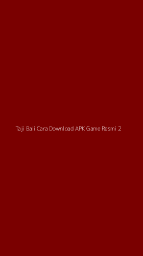 Tampilan Antarmuka Aplikasi Taji Bali Cara Download Apk Game Resmi - 2