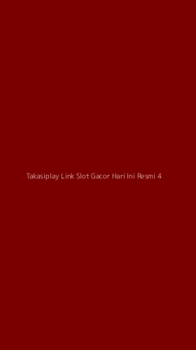 Tampilan Antarmuka Aplikasi Takasiplay Link Slot Gacor Hari Ini Resmi - 4