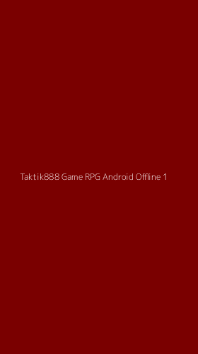 Tampilan Antarmuka Aplikasi Taktik888 Game Rpg Android Offline - 1