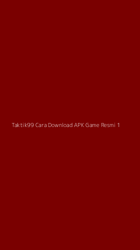 Tampilan Antarmuka Aplikasi Taktik99 Cara Download Apk Game Resmi - 1