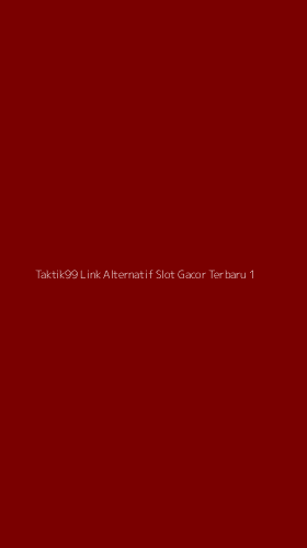 Tampilan Antarmuka Aplikasi Taktik99 Link Alternatif Slot Gacor Terbaru - 1