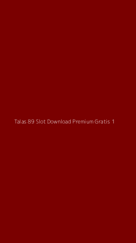 Tampilan Antarmuka Aplikasi Talas 89 Slot Download Premium Gratis - 1