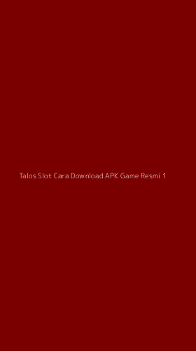 Tampilan Antarmuka Aplikasi Talos Slot Cara Download Apk Game Resmi - 1