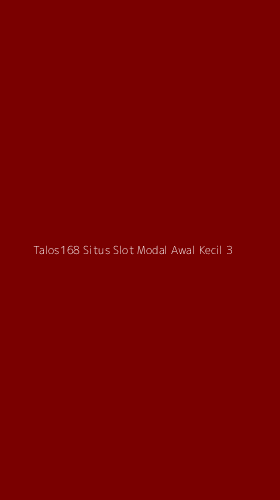 Tampilan Antarmuka Aplikasi Talos168 Situs Slot Modal Awal Kecil - 3