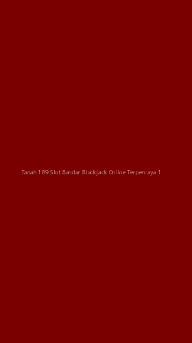 Tampilan Antarmuka Aplikasi Tanah 189 Slot Bandar Blackjack Online Terpercaya - 1