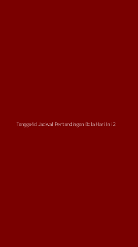 Tampilan Antarmuka Aplikasi Tangga4d Jadwal Pertandingan Bola Hari Ini - 2
