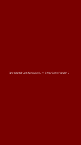 Tampilan Antarmuka Aplikasi Tanggatogel Com Kumpulan Link Situs Game Populer - 2