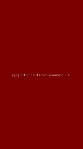 Tampilan Antarmuka Aplikasi Tanjung Slot Situs Slot Garansi Kekalahan 100 - 1